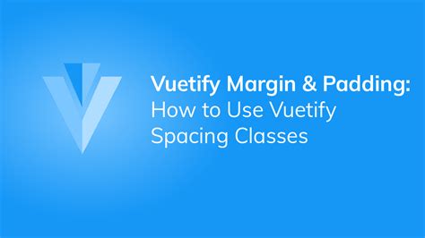 margin vuetify|Vuetify Margin and Padding: A Complete Guide .